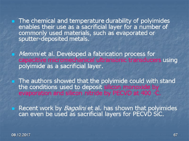 08.12.2017 67 The chemical and temperature durability of polyimides enables their use as a